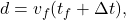 d=v_f(t_f+\Delta t),