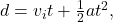 d=v_it+\frac{1}{2}at^2,