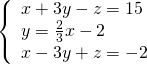 \left\{\begin{array}{c}x+3y-z=15\hfill \\ y=\frac{2}{3}x-2\hfill \\ x-3y+z=-2\hfill \end{array}