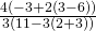\frac{4\left(-3+2\left(3-6\right)\right)}{3\left(11-3\left(2+3\right)\right)}