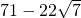 71-22\sqrt{7}
