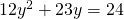 12{y}^{2}+23y=24