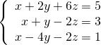\left\{\begin{array}{c}x+2y+6z=5\hfill \\ \hfill \text{−}x+y-2z=3\\ x-4y-2z=1\hfill \end{array}