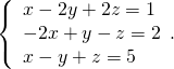 \left\{\begin{array}{c}x-2y+2z=1\hfill \\ \hfill -2x+y-z=2\\ x-y+z=5\hfill \end{array}.