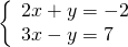 \left\{\begin{array}{c}2x+y=-2\hfill \\ 3x-y=7\hfill \end{array}