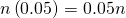 n\left(0.05\right)=0.05n