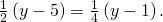 \frac{1}{2}\left(y-5\right)=\frac{1}{4}\left(y-1\right).