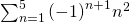 \sum _{n=1}^{5}{\left(-1\right)}^{n+1}{n}^{2}