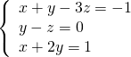 \left\{\begin{array}{c}x+y-3z=-1\hfill \\ y-z=0\hfill \\ \text{−}x+2y=1\hfill \end{array}