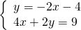 \left\{\begin{array}{c}y=-2x-4\hfill \\ 4x+2y=9\hfill \end{array}