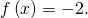 f\left(x\right)=-2.