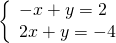 \left\{\begin{array}{c}-x+y=2\hfill \\ 2x+y=-4\hfill \end{array}