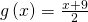 g\left(x\right)=\frac{x+9}{2}