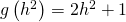 g\left({h}^{2}\right)=2{h}^{2}+1