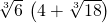\sqrt[3]{6}\phantom{\rule{0.2em}{0ex}}\left(4+\sqrt[3]{18}\right)