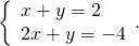 \left\{\begin{array}{c}\text{−}x+y=2\hfill \\ 2x+y=-4\hfill \end{array}.