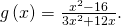 g\left(x\right)=\frac{{x}^{2}-16}{3{x}^{2}+12x}.