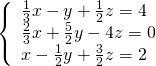 \left\{\begin{array}{c}\frac{1}{3}x-y+\frac{1}{2}z=4\hfill \\ \frac{2}{3}x+\frac{5}{2}y-4z=0\hfill \\ x-\frac{1}{2}y+\frac{3}{2}z=2\hfill \end{array}