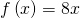 f\left(x\right)=8x