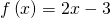 f\left(x\right)=2x-3
