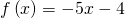 f\left(x\right)=-5x-4