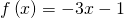 f\left(x\right)=-3x-1