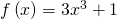 f\left(x\right)=3{x}^{3}+1