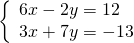 \left\{\begin{array}{c}6x-2y=12\hfill \\ 3x+7y=-13\hfill \end{array}