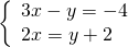 \left\{\begin{array}{c}3x-y=-4\hfill \\ 2x=y+2\hfill \end{array}