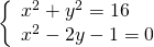 \left\{\begin{array}{c}{x}^{2}+{y}^{2}=16\hfill \\ {x}^{2}-2y-1=0\hfill \end{array}