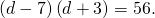 \left(d-7\right)\left(d+3\right)=56.