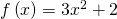 f\left(x\right)=3{x}^{2}+2