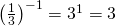 {\left(\frac{1}{3}\right)}^{-1}={3}^{1}=3