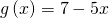 g\left(x\right)=7-5x