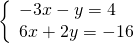\left\{\begin{array}{c}-3x-y=4\hfill \\ 6x+2y=-16\hfill \end{array}