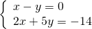 \left\{\begin{array}{c}x-y=0\hfill \\ 2x+5y=-14\hfill \end{array}