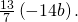 \frac{13}{7}\left(-14b\right).