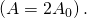 \left(A=2{A}_{0}\right).