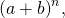 {\left(a+b\right)}^{n},