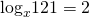 {\text{log}}_{x}121=2