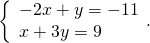 \left\{\begin{array}{c}-2x+y=-11\hfill \\ x+3y=9\hfill \end{array}.