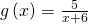 g\left(x\right)=\frac{5}{x+6}