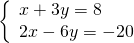 \left\{\begin{array}{c}\text{−}x+3y=8\hfill \\ 2x-6y=-20\hfill \end{array}