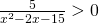 \frac{5}{{x}^{2}-2x-15}>0