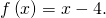 f\left(x\right)=x-4.