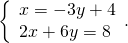 \left\{\begin{array}{c}x=-3y+4\hfill \\ 2x+6y=8\hfill \end{array}.
