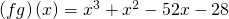 \left(f·g\right)\left(x\right)={x}^{3}+{x}^{2}-52x-28