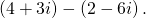 \left(4+3i\right)-\left(2-6i\right).