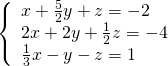 \left\{\begin{array}{c}x+\frac{5}{2}y+z=-2\hfill \\ 2x+2y+\frac{1}{2}z=-4\hfill \\ \frac{1}{3}x-y-z=1\hfill \end{array}