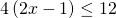 4\left(2x-1\right)\le 12